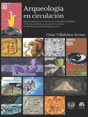 cover image of Arqueología en circulación. Nacionalismo y turismo en monedas, billetes, timbres postales y guías de